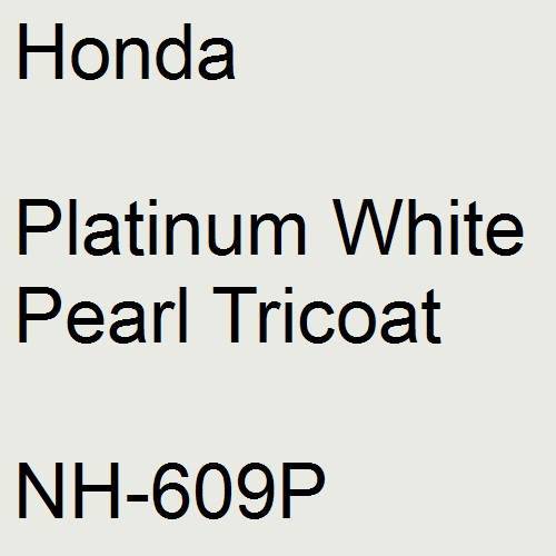 Honda, Platinum White Pearl Tricoat, NH-609P.